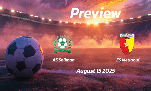 AS Soliman vs ES Metlaoui: Preview – Team News, Line-ups, Prediction and Tips | August 15 15:30 (GMT)