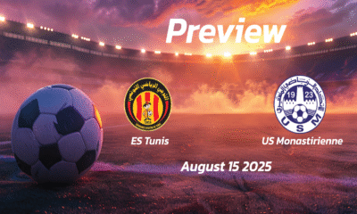 ES Tunis vs US Monastirienne: Preview – Team News, Line-ups, Prediction and Tips | August 15 15:30 (GMT)