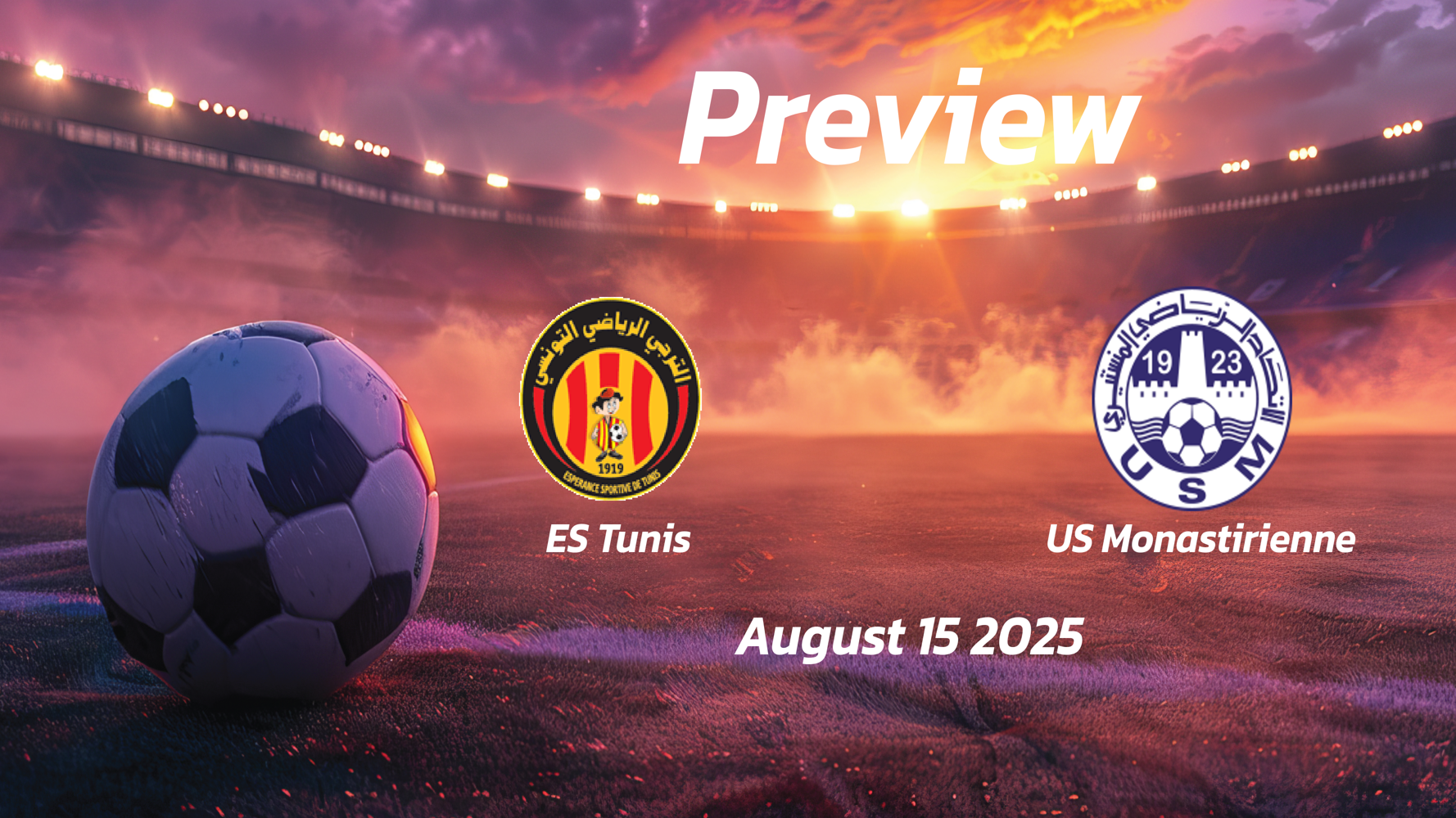 ES Tunis vs US Monastirienne: Preview – Team News, Line-ups, Prediction and Tips | August 15 15:30 (GMT) ES Tunis vs US Monastirienne: Preview – Team News, Line-ups, Prediction and Tips | August 15 15:30 (GMT)