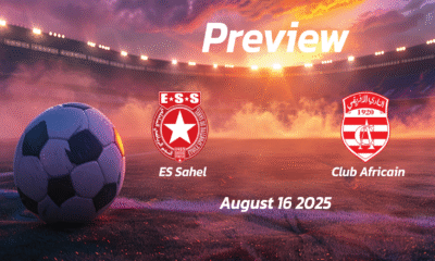 ES Sahel vs Club Africain: Preview – Team News, Line-ups, Prediction and Tips | August 16 15:30 (GMT)