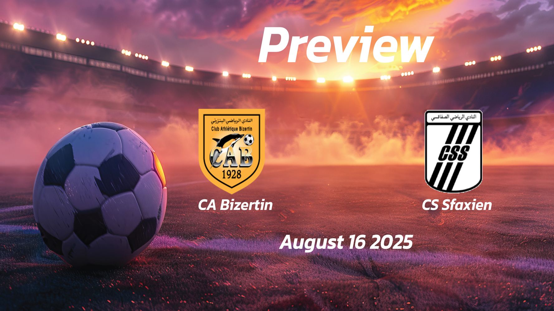 CA Bizertin vs CS Sfaxien: Preview – Team News, Line-ups, Prediction and Tips | August 16 15:30 (GMT) CA Bizertin vs CS Sfaxien: Preview – Team News, Line-ups, Prediction and Tips | August 16 15:30 (GMT)