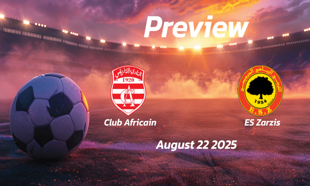 Club Africain vs ES Zarzis: Preview – Team News, Line-ups, Prediction and Tips | August 22 15:30 (GMT)