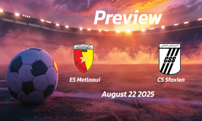 ES Metlaoui vs CS Sfaxien: Preview – Team News, Line-ups, Prediction and Tips | August 22 15:30 (GMT)