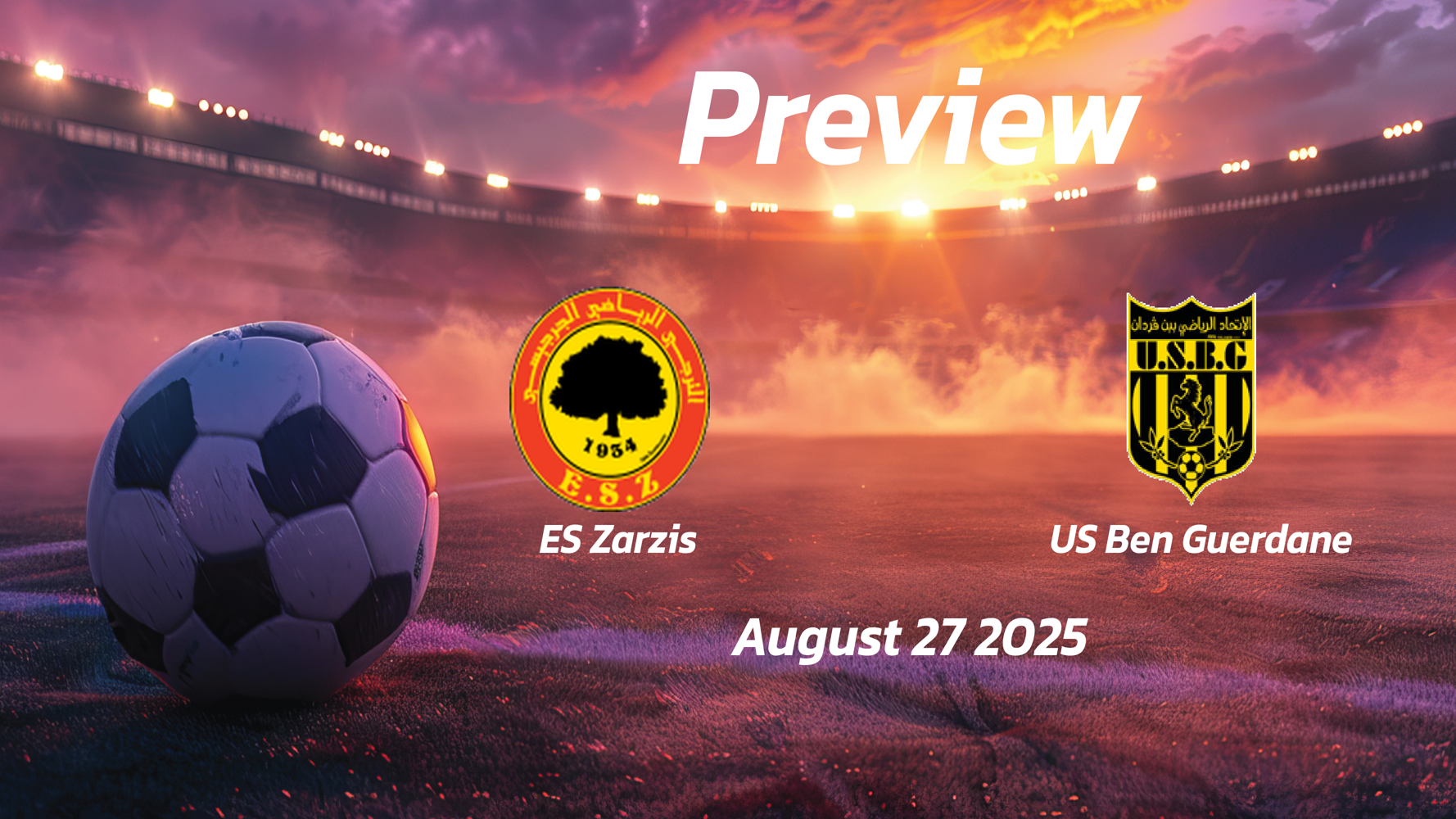 ES Zarzis vs US Ben Guerdane: Preview – Team News, Line-ups, Prediction and Tips | August 27 15:30 (GMT) ES Zarzis vs US Ben Guerdane: Preview – Team News, Line-ups, Prediction and Tips | August 27 15:30 (GMT)