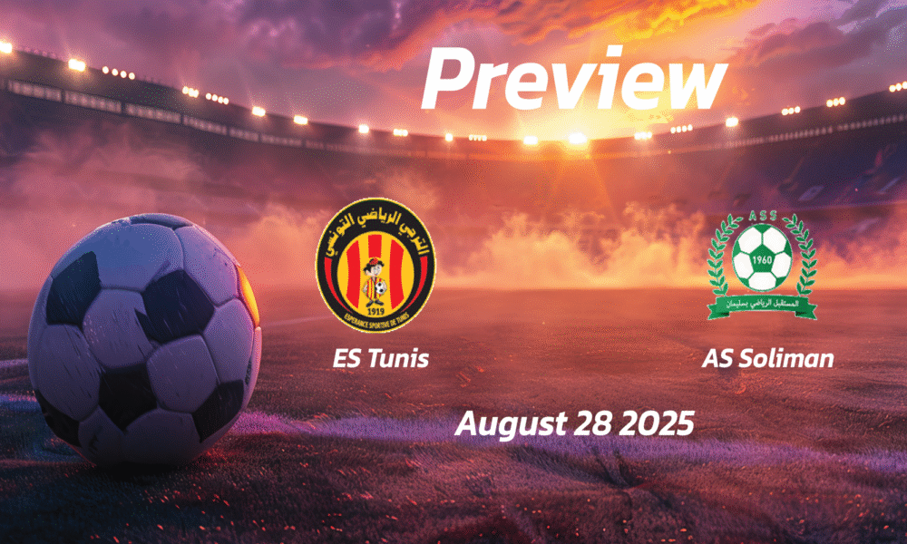 ES Tunis vs AS Soliman: Preview – Team News, Line-ups, Prediction and Tips | August 28 15:30 (GMT)