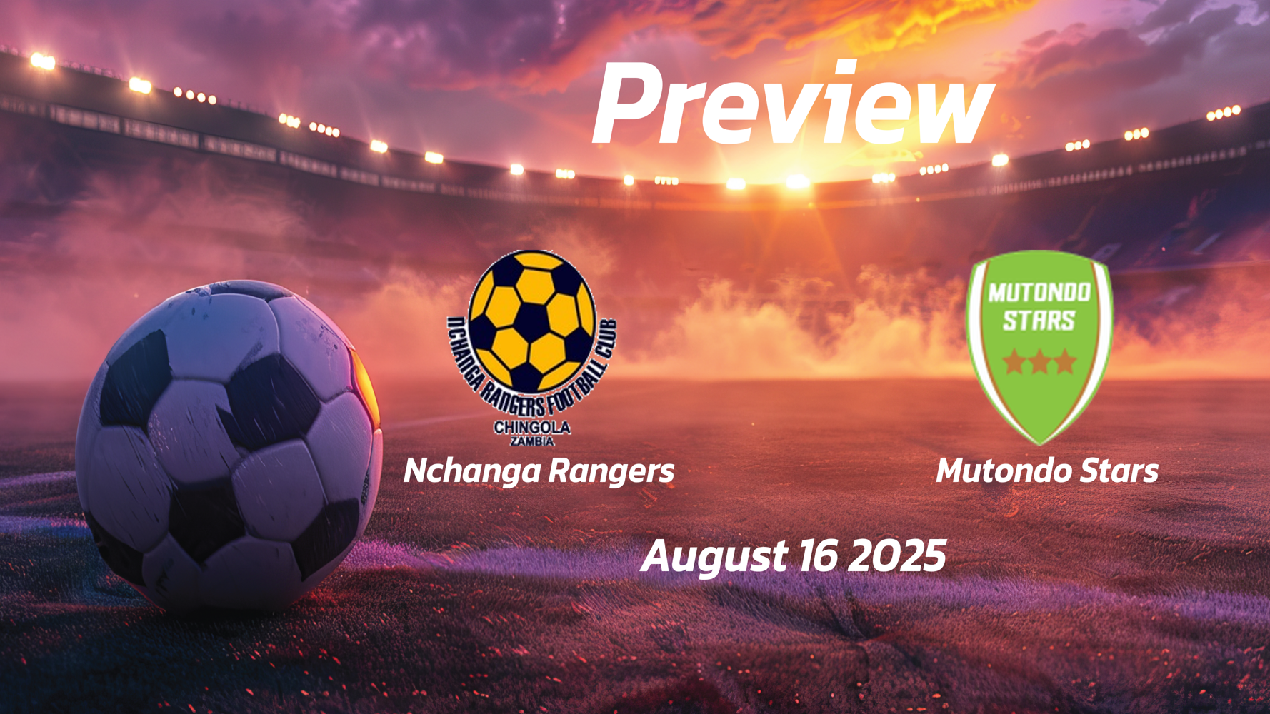 Nchanga Rangers vs Mutondo Stars: Preview – Team News, Line-ups, Prediction and Tips | August 16 13:00 GMT Nchanga Rangers vs Mutondo Stars: Preview – Team News, Line-ups, Prediction and Tips | August 16 13:00 GMT