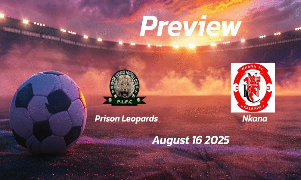 Prison Leopards vs Nkana: Preview – Team News, Line-ups, Prediction, and Tips | August 16 13:00 (GMT)