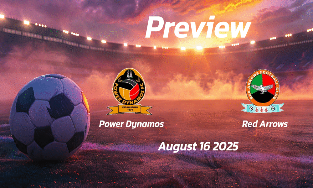 Power Dynamos vs Red Arrows: Preview – Team News, Line-ups, Prediction and Tips | August 16 13:00 (GMT)