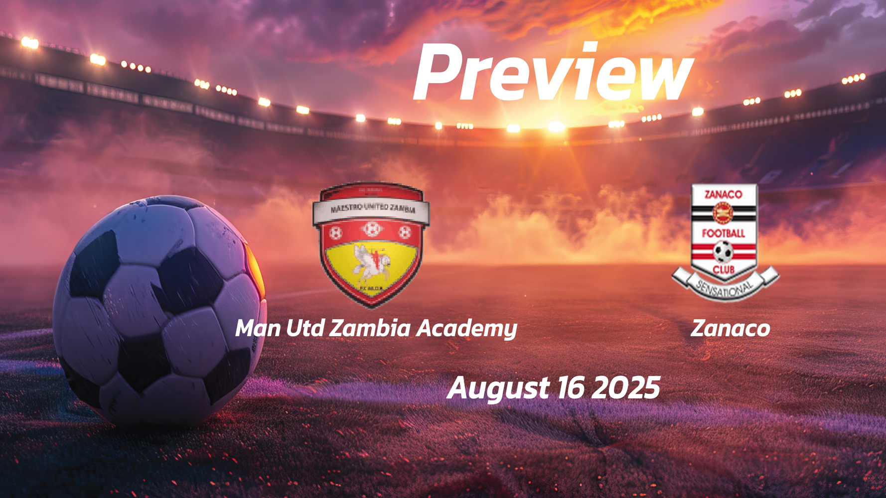 Man Utd Zambia Academy vs Zanaco: Preview – Team News, Line-ups, Prediction and Tips | August 16 13:00 GMT Man Utd Zambia Academy vs Zanaco: Preview – Team News, Line-ups, Prediction and Tips | August 16 13:00 GMT