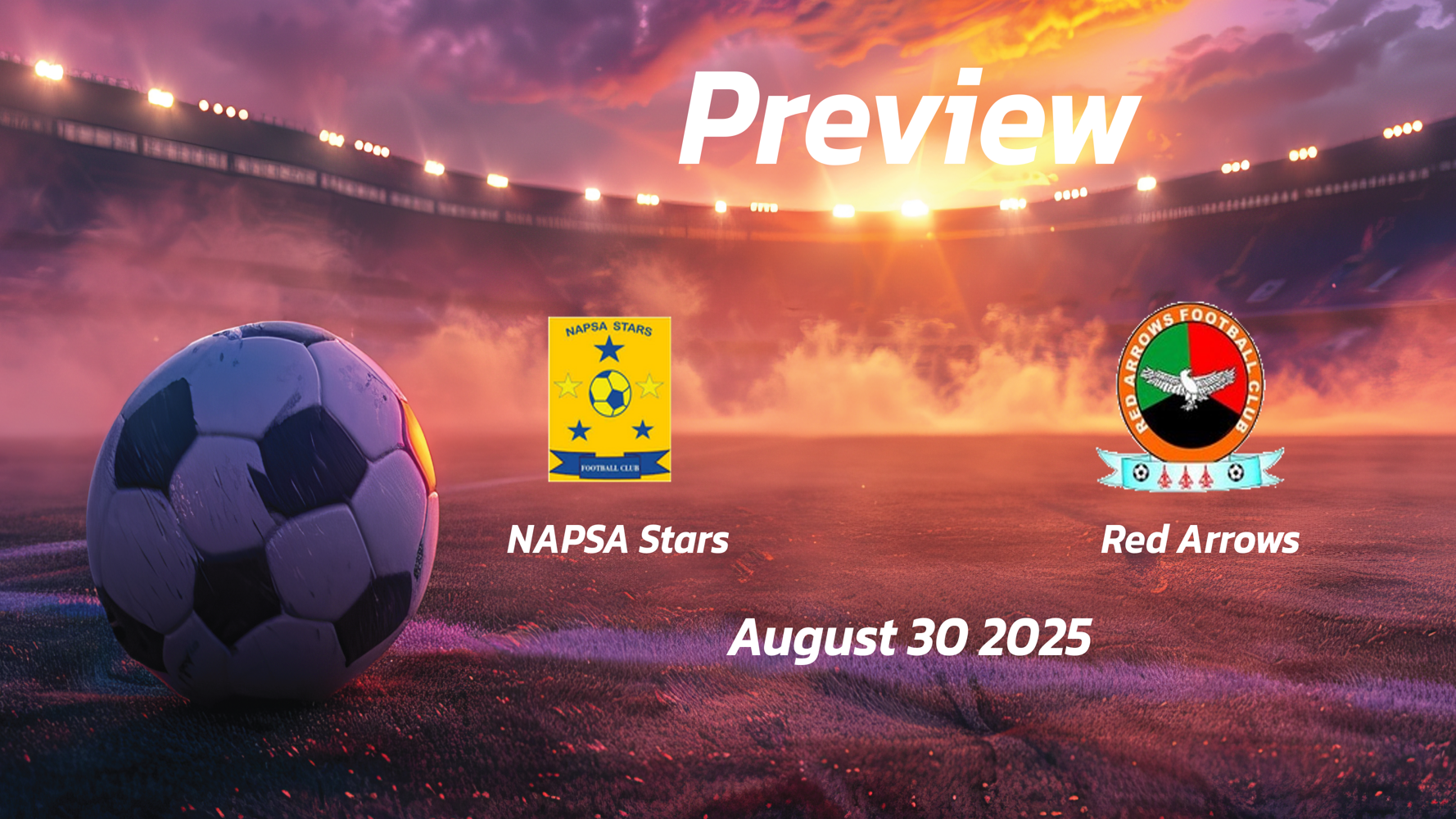 NAPSA Stars vs Red Arrows: Preview – Team News, Line-ups, Prediction and Tips | August 30 13:00 (GMT)