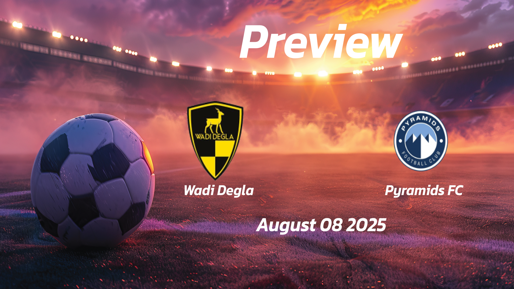 Wadi Degla vs Pyramids FC: Preview – Team News, Line-ups, Prediction and Tips | August 08 14:00 (GMT) Wadi Degla vs Pyramids FC: Preview – Team News, Line-ups, Prediction and Tips | August 08 14:00 (GMT)
