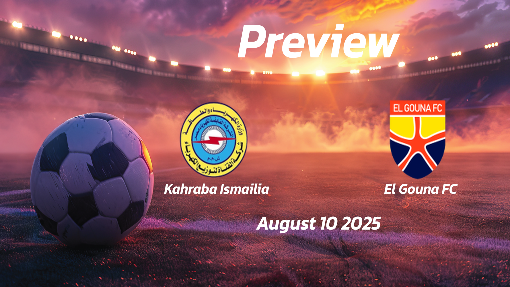 Kahraba Ismailia vs El Gouna FC: Preview – Team News, Line-ups, Prediction and Tips | August 10 14:00 (GMT)I hope this headline meets the requirements you provided. Let me know if you need further assistance.