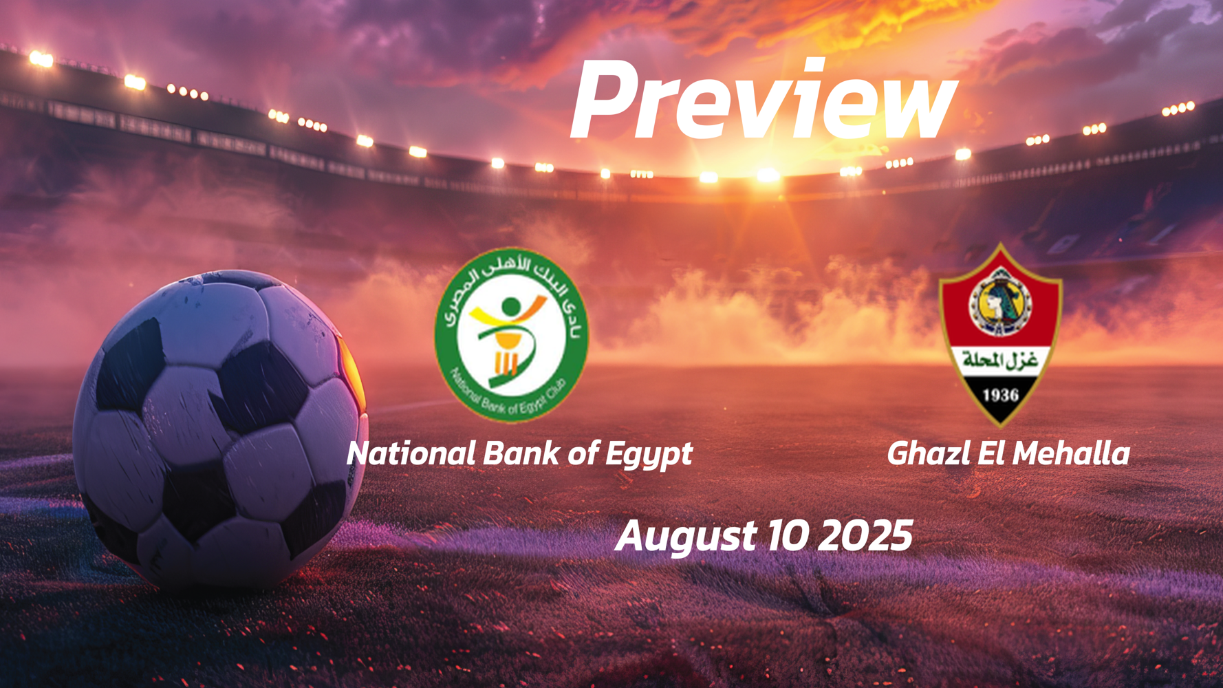 National Bank of Egypt vs Ghazl El Mehalla: Preview – Team News, Line-ups, Prediction and Tips | August 10 17:00 (GMT) National Bank of Egypt vs Ghazl El Mehalla: Preview – Team News, Line-ups, Prediction and Tips | August 10 17:00 (GMT)