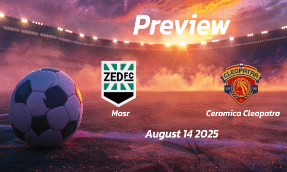 Masr vs Ceramica Cleopatra: Preview – Team News, Line-ups, Prediction and Tips | August 14 14:00 GMT