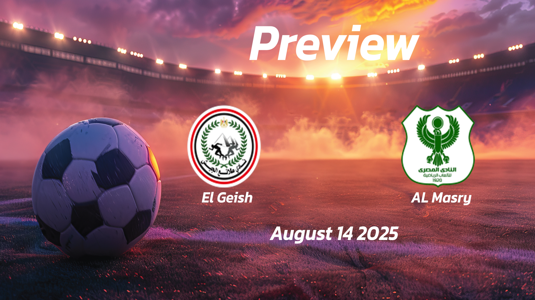 El Geish vs AL Masry: Preview – Team News, Line-ups, Prediction and Tips | August 14 17:00 (GMT)