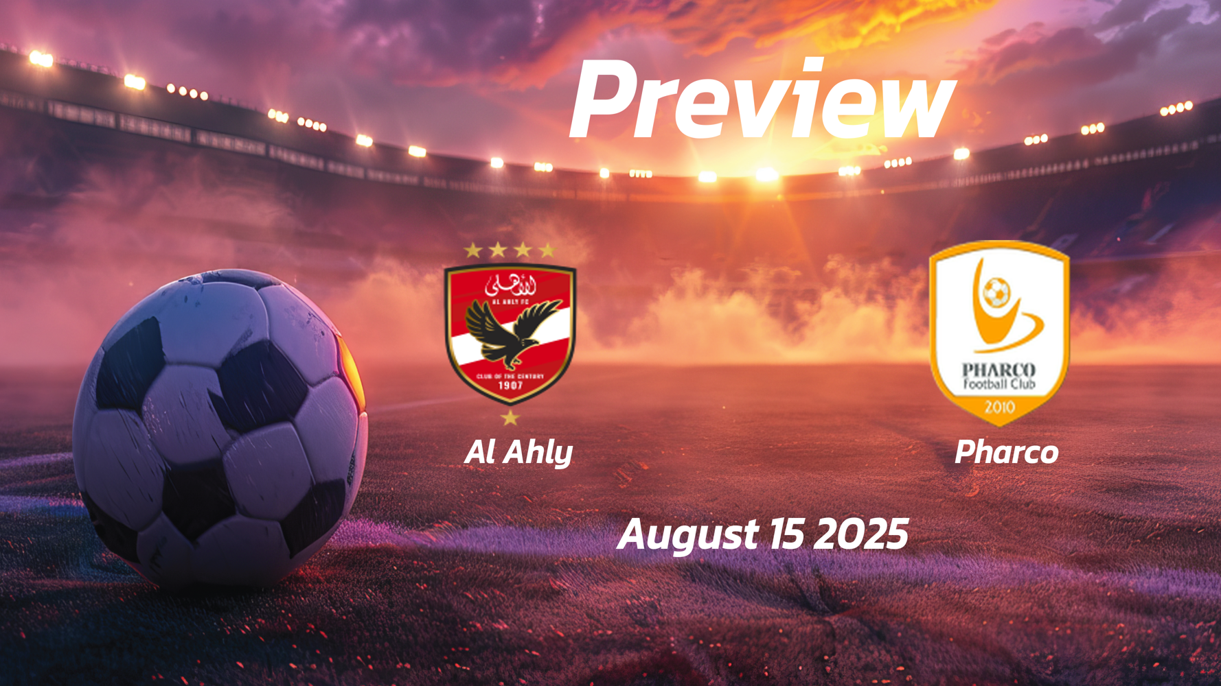 Al Ahly vs Pharco: Preview – Team News, Line-ups, Prediction and Tips | August 15 17:00 (GMT) Al Ahly vs Pharco: Preview – Team News, Line-ups, Prediction and Tips | August 15 17:00 (GMT)