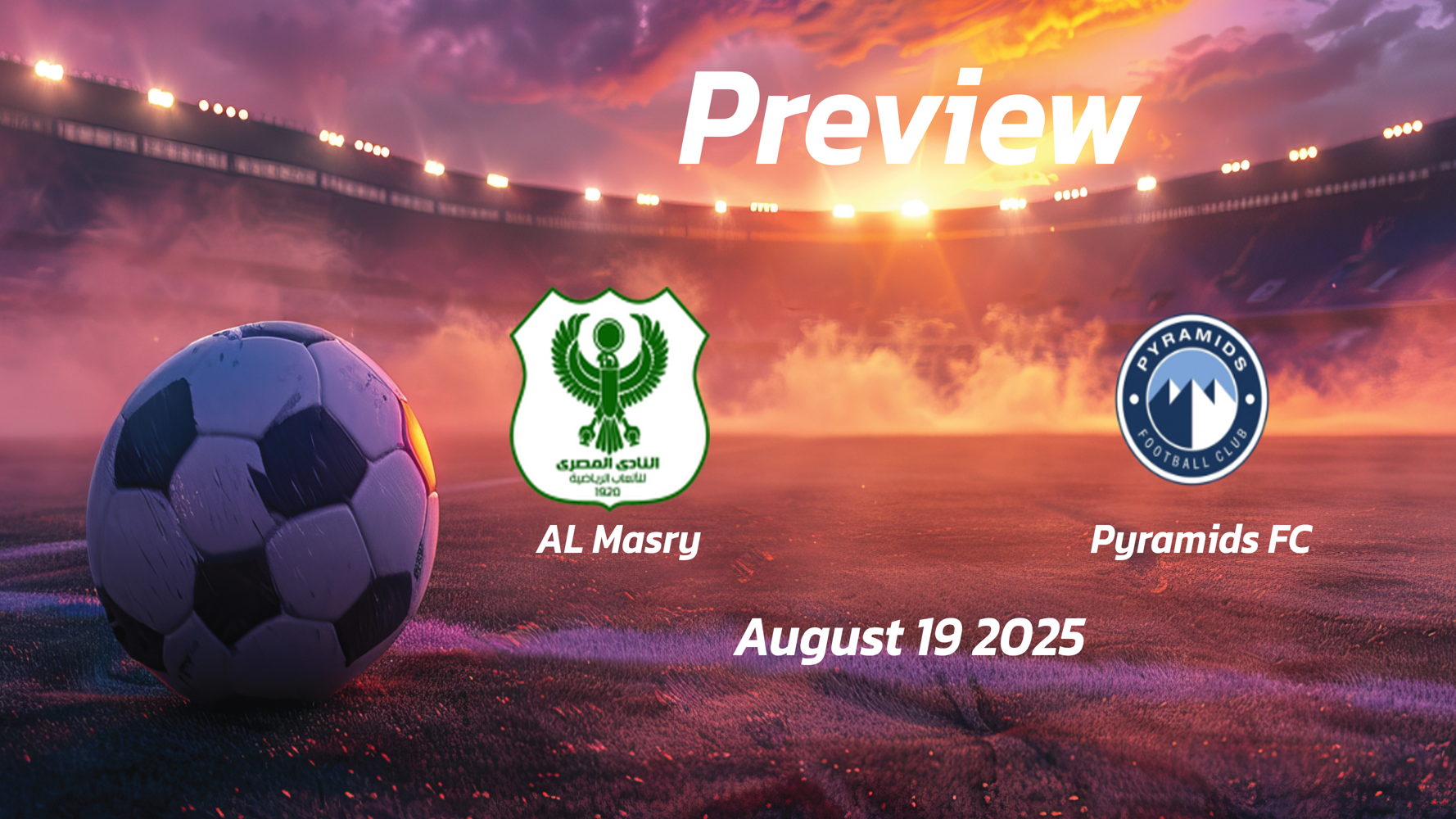 Al Masry vs Pyramids FC: Preview – Team News, Line-ups, Prediction and Tips | August 19 18:00 (GMT)