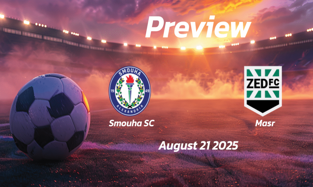 Smouha SC vs Masr: Preview – Team News, Line-ups, Prediction and Tips | August 21 18:00 GMT