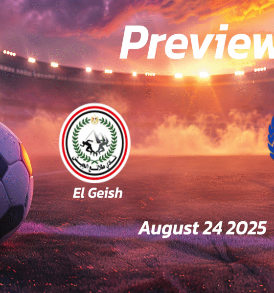El Geish vs Ismaily SC: Preview – Team News, Line-ups, Prediction and Tips | August 24 18:00 GMT