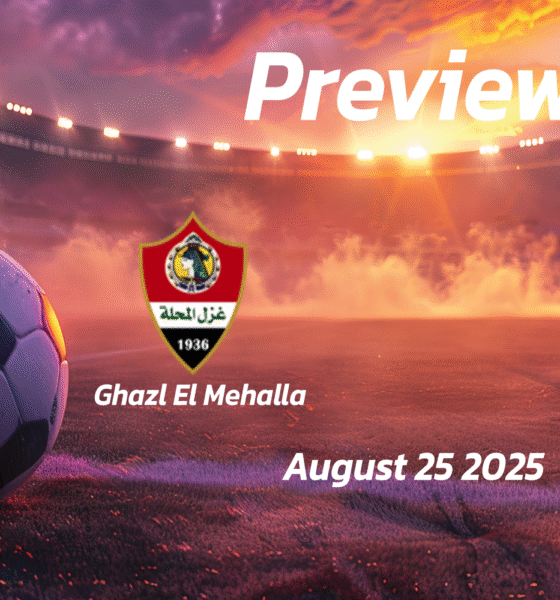 Ghazl El Mehalla vs Al Ahly: Preview – Team News, Line-ups, Prediction, and Tips | August 25 15:00 (GMT)