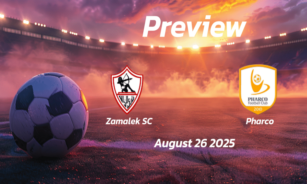 Zamalek SC vs Pharco: Preview – Team News, Line-ups, Prediction and Tips | August 26 18:00 (GMT)