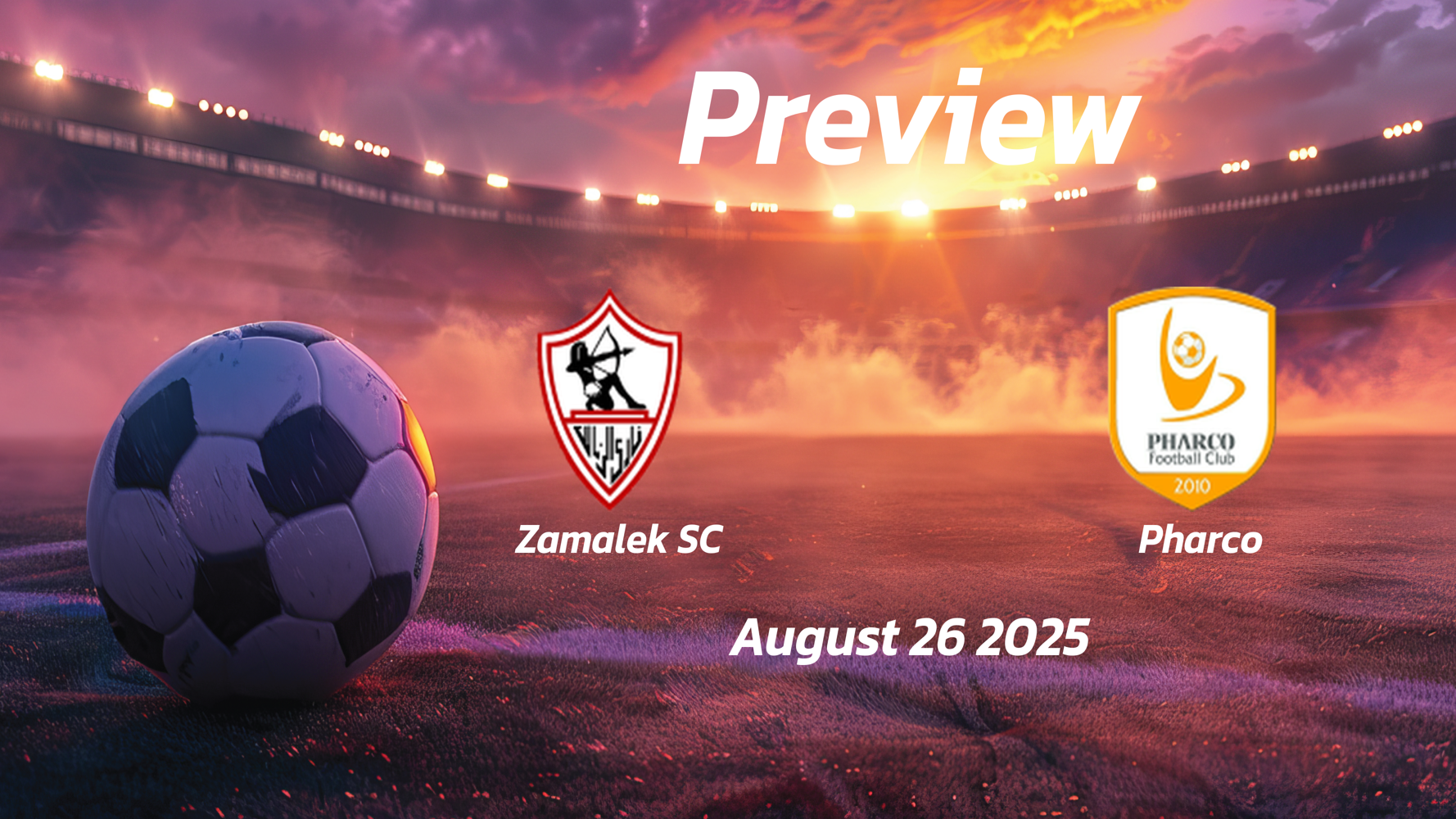 Zamalek SC vs Pharco: Preview – Team News, Line-ups, Prediction and Tips | August 26 18:00 (GMT) Zamalek SC vs Pharco: Preview – Team News, Line-ups, Prediction and Tips | August 26 18:00 (GMT)