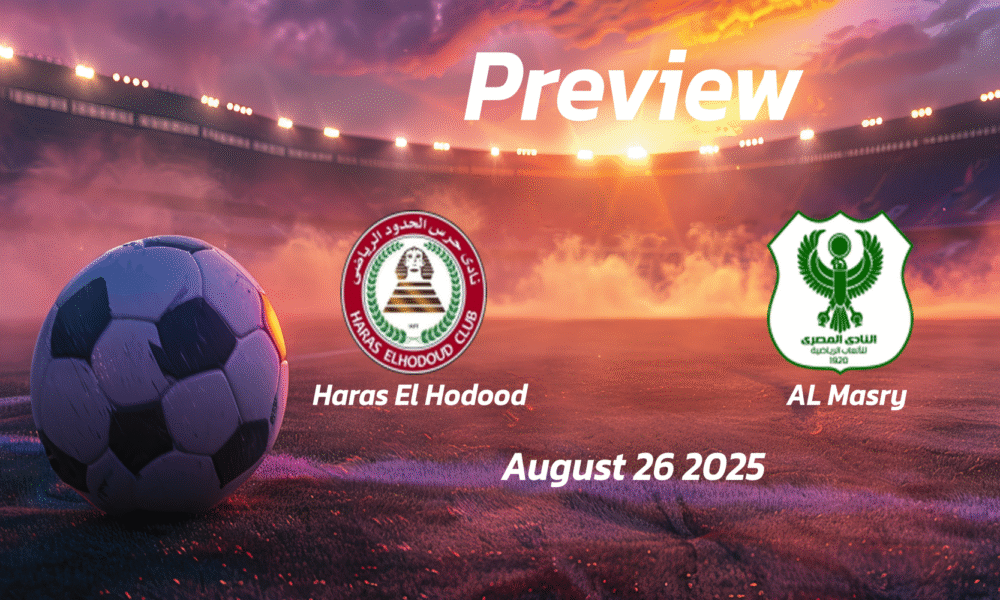 AL Masry vs Haras El Hodood: Preview – Team News, Line-ups, Prediction and Tips | August 26 18:00 (GMT)