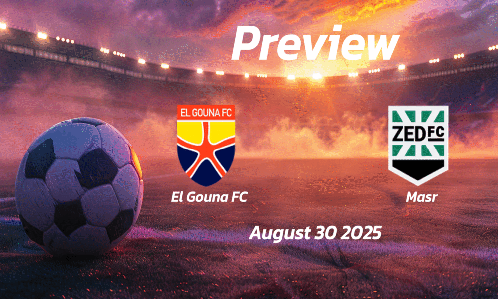 El Gouna FC vs Masr: Preview – Team News, Line-ups, Prediction and Tips | August 30 15:00 (GMT)
