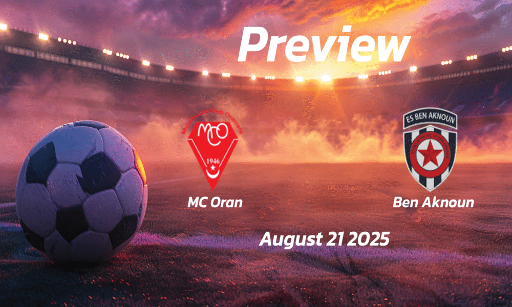 MC Oran vs Ben Aknoun: Preview – Team News, Line-ups, Prediction and Tips | August 21 17:00 (GMT)