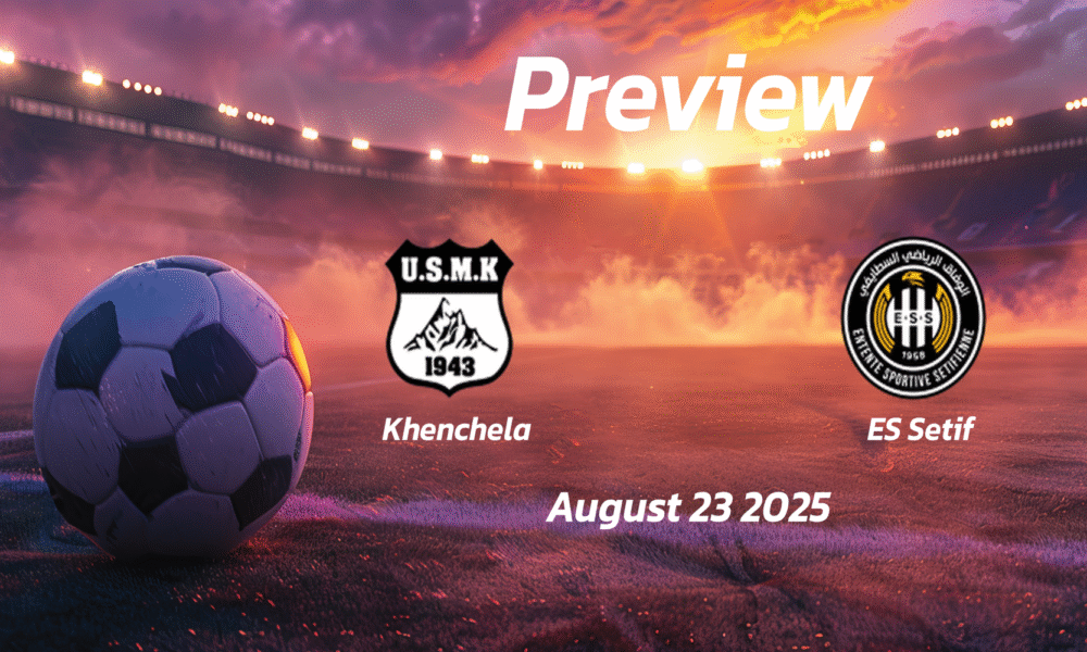 Khenchela vs ES Setif: Preview – Team News, Line-ups, Prediction and Tips | August 23 16:00 (GMT)