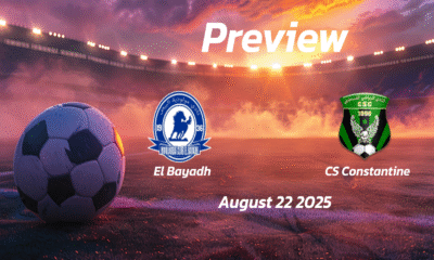 El Bayadh vs CS Constantine: Preview – Team News, Line-ups, Prediction and Tips | August 22 16:00 (GMT)