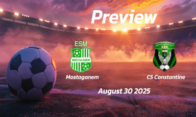 Mostaganem vs CS Constantine: Preview – Team News, Line-ups, Prediction and Tips | August 30 18:00 GMT