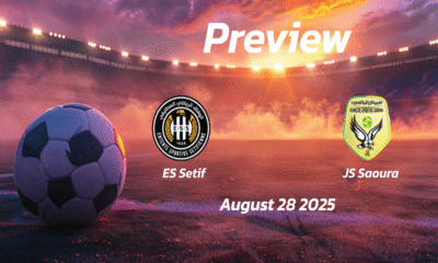 ES Setif vs JS Saoura: Preview – Team News, Line-ups, Prediction and Tips | August 28 15:00 (GMT)