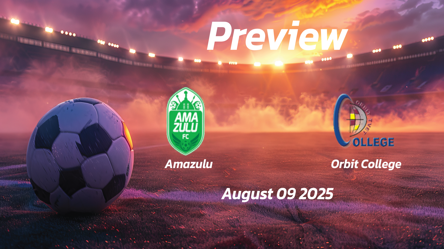 Amazulu vs Orbit College: Preview – Team News, Line-ups, Prediction and Tips | August 09 13:00 (GMT) Amazulu vs Orbit College: Preview – Team News, Line-ups, Prediction and Tips | August 09 13:00 (GMT)