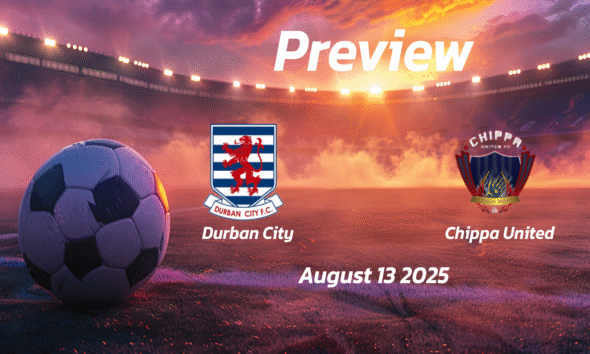 Durban City vs Chippa United: Preview – Team News, Line-ups, Prediction and Tips | August 13 17:30 (GMT)