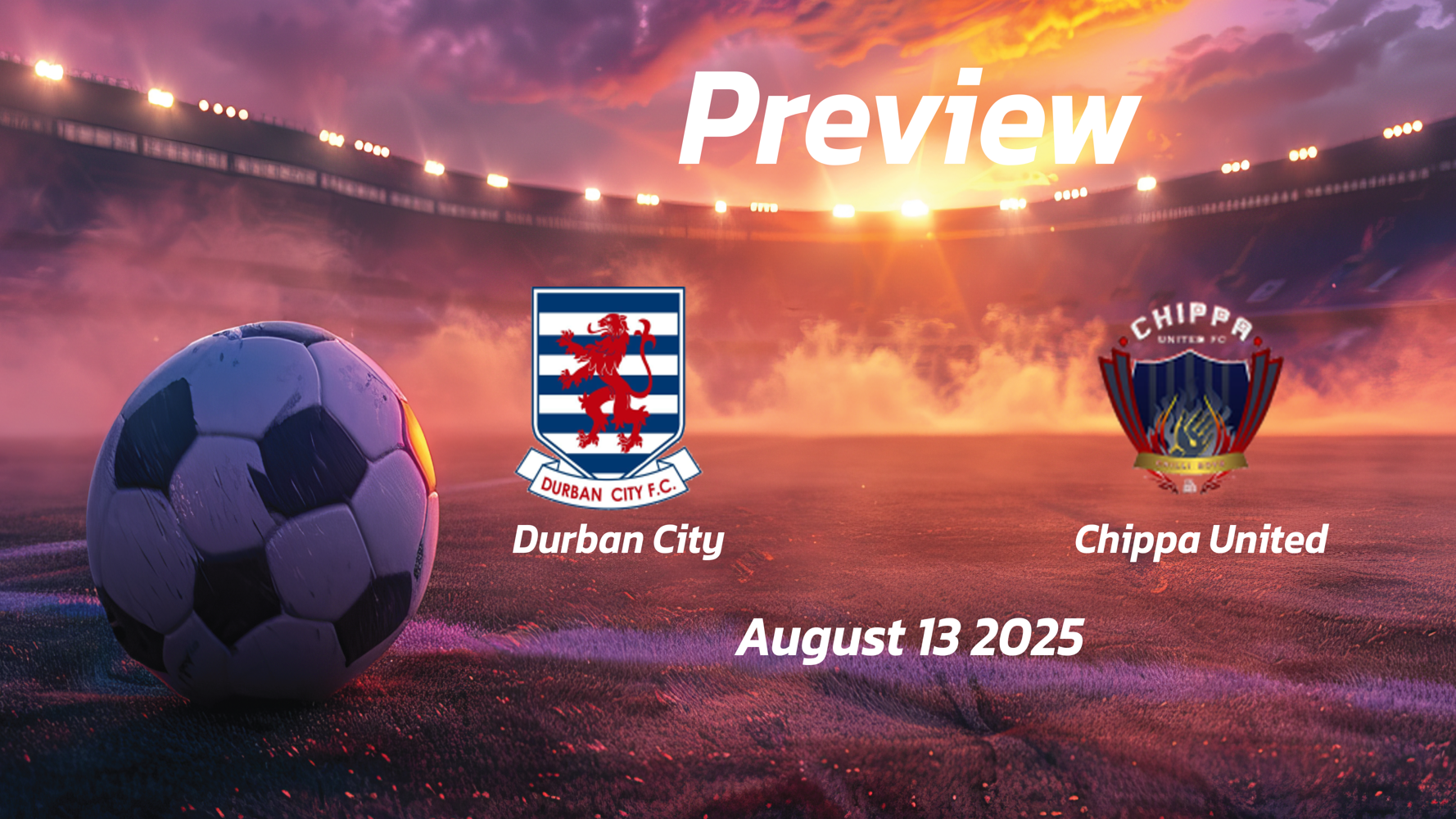 Durban City vs Chippa United: Preview – Team News, Line-ups, Prediction and Tips | August 13 17:30 (GMT) Durban City vs Chippa United: Preview – Team News, Line-ups, Prediction and Tips | August 13 17:30 (GMT)