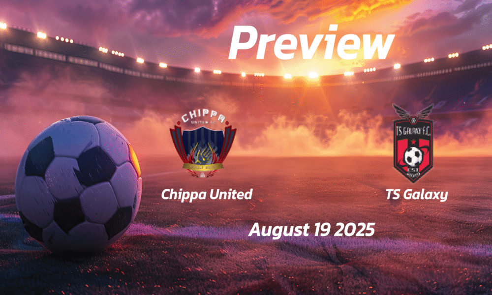 Chippa United vs TS Galaxy: Preview – Team News, Line-ups, Prediction and Tips | August 19 17:30 (GMT)