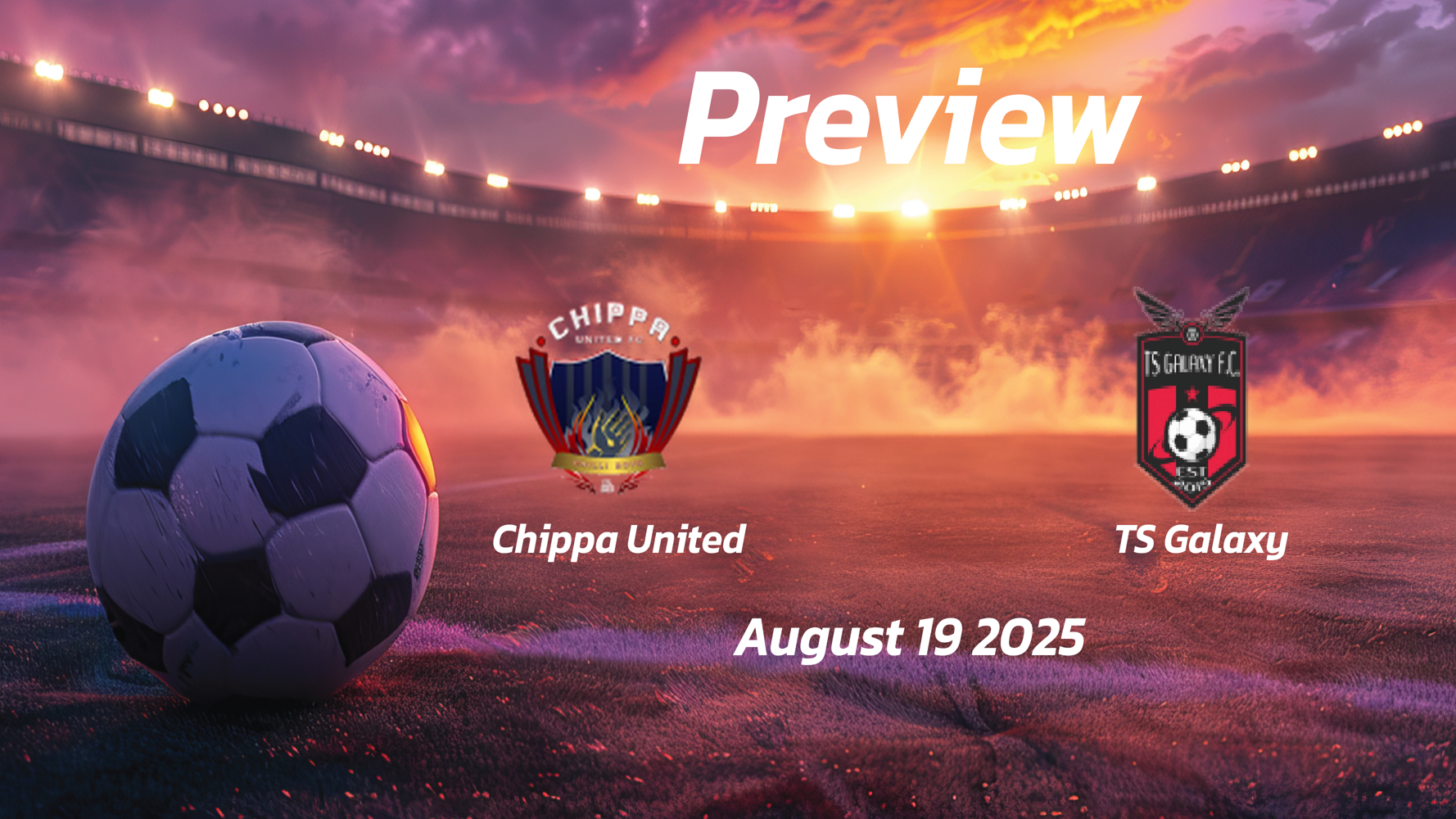 Chippa United vs TS Galaxy: Preview – Team News, Line-ups, Prediction and Tips | August 19 17:30 (GMT) Chippa United vs TS Galaxy: Preview – Team News, Line-ups, Prediction and Tips | August 19 17:30 (GMT)