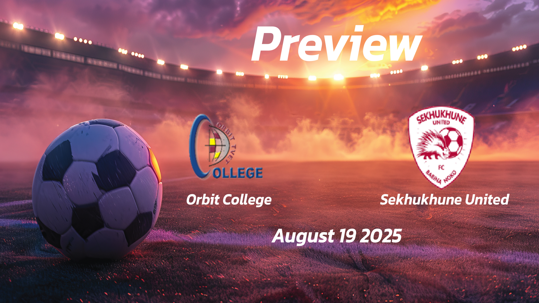 Orbit College vs Sekhukhune United: Preview – Team News, Line-ups, Prediction and Tips | August 19 17:30 (GMT) Orbit College vs Sekhukhune United: Preview – Team News, Line-ups, Prediction and Tips | August 19 17:30 (GMT)