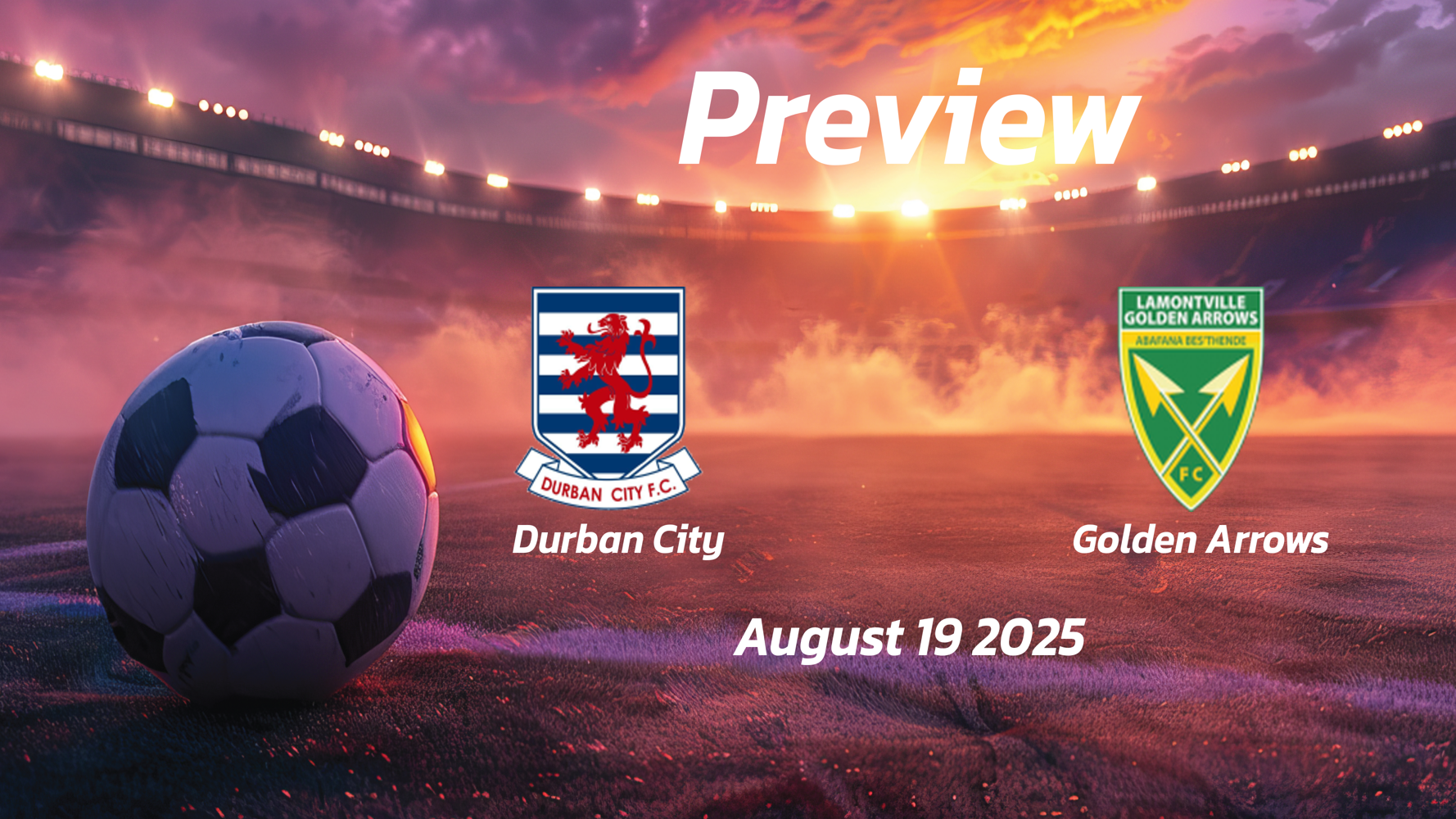Golden Arrows vs Durban City: Preview – Team News, Line-ups, Prediction and Tips | August 19 17:30 (GMT) Golden Arrows vs Durban City: Preview – Team News, Line-ups, Prediction and Tips | August 19 17:30 (GMT)