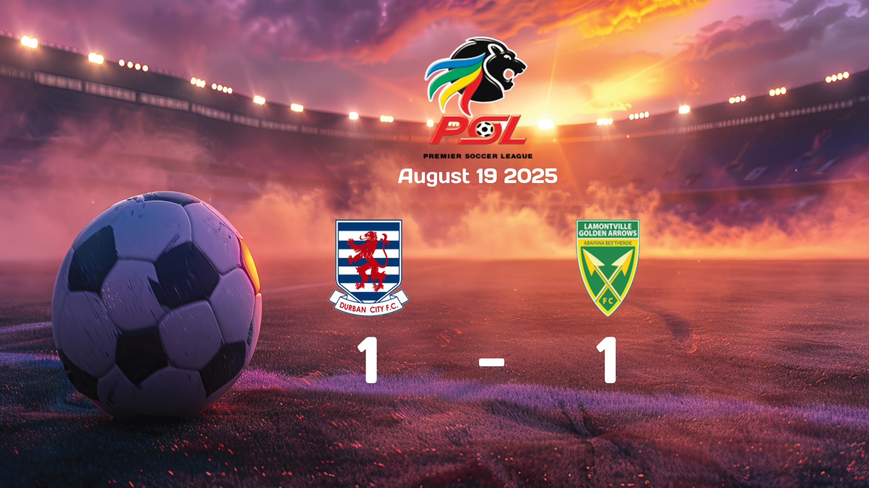 Durban City vs Golden Arrows Ends in 1-1 Draw in Premier Soccer League Clash on 2025-08-19
