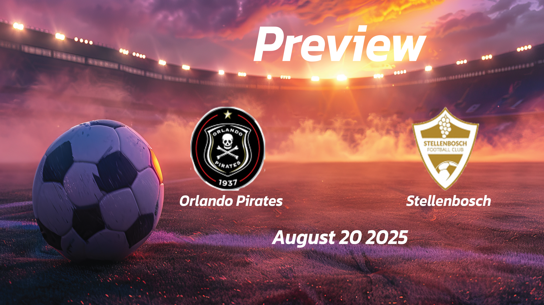 Orlando Pirates vs Stellenbosch: Preview – Team News, Line-ups, Prediction and Tips | August 20 17:30 (GMT) Orlando Pirates vs Stellenbosch: Preview – Team News, Line-ups, Prediction and Tips | August 20 17:30 (GMT)