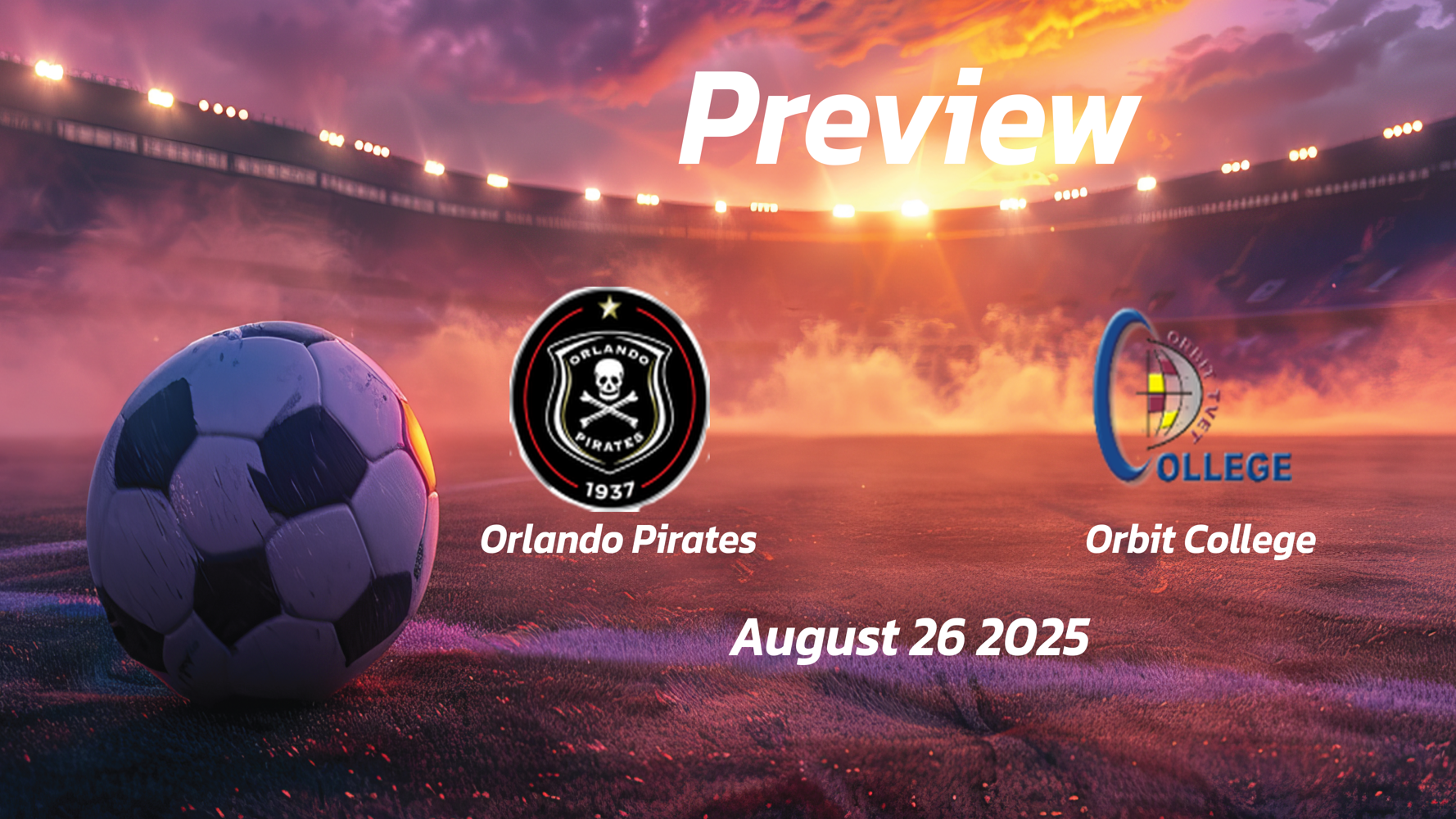 Orlando Pirates vs Orbit College: Preview – Team News, Line-ups, Prediction, and Tips | August 26 17:30 (GMT) Orlando Pirates vs Orbit College: Preview – Team News, Line-ups, Prediction, and Tips | August 26 17:30 (GMT)