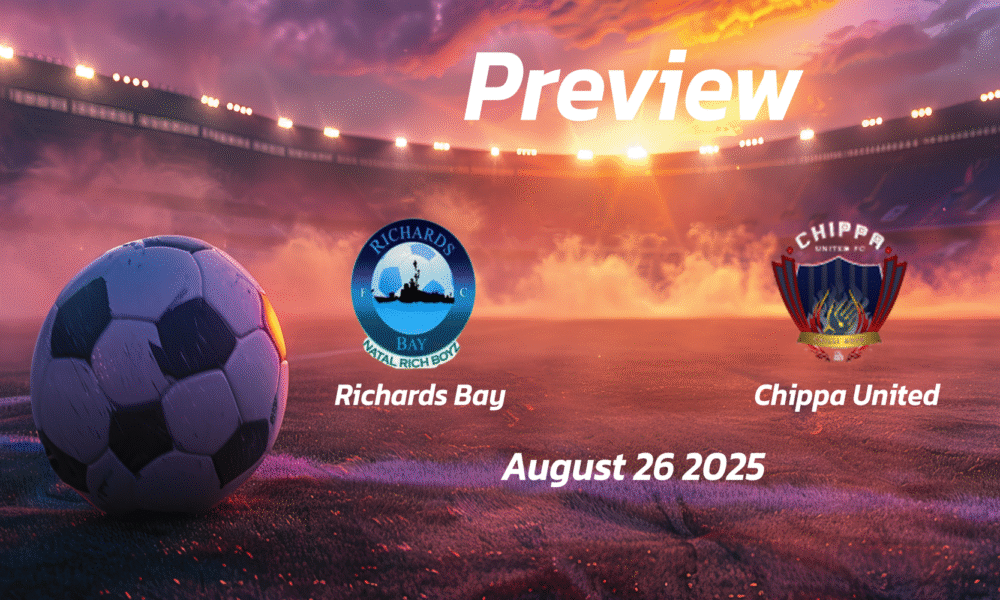 Richards Bay vs Chippa United: Preview – Team News, Line-ups, Prediction and Tips | August 26 17:30 (GMT)