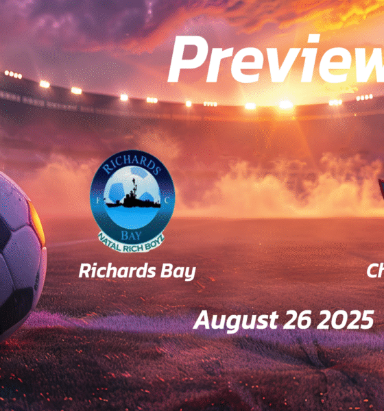 Richards Bay vs Chippa United: Preview – Team News, Line-ups, Prediction and Tips | August 26 17:30 (GMT)