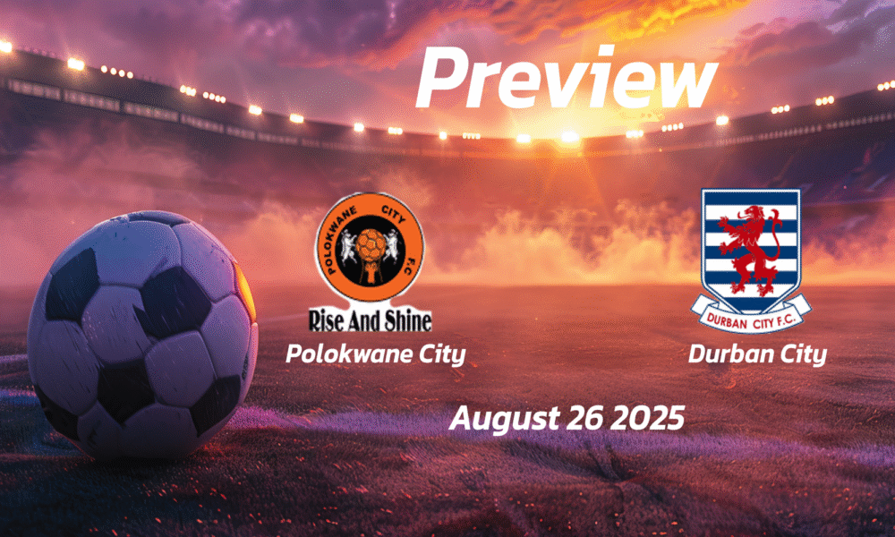 Polokwane City vs Durban City: Preview – Team News, Line-ups, Prediction and Tips | August 26 17:30 (GMT)