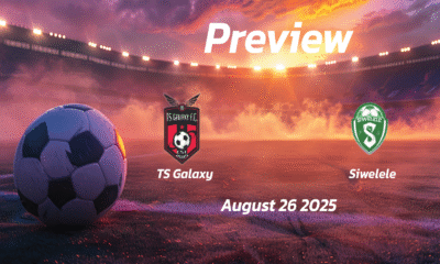 TS Galaxy vs Siwelele: Preview – Team News, Line-ups, Prediction and Tips | August 26 17:30 (GMT)
