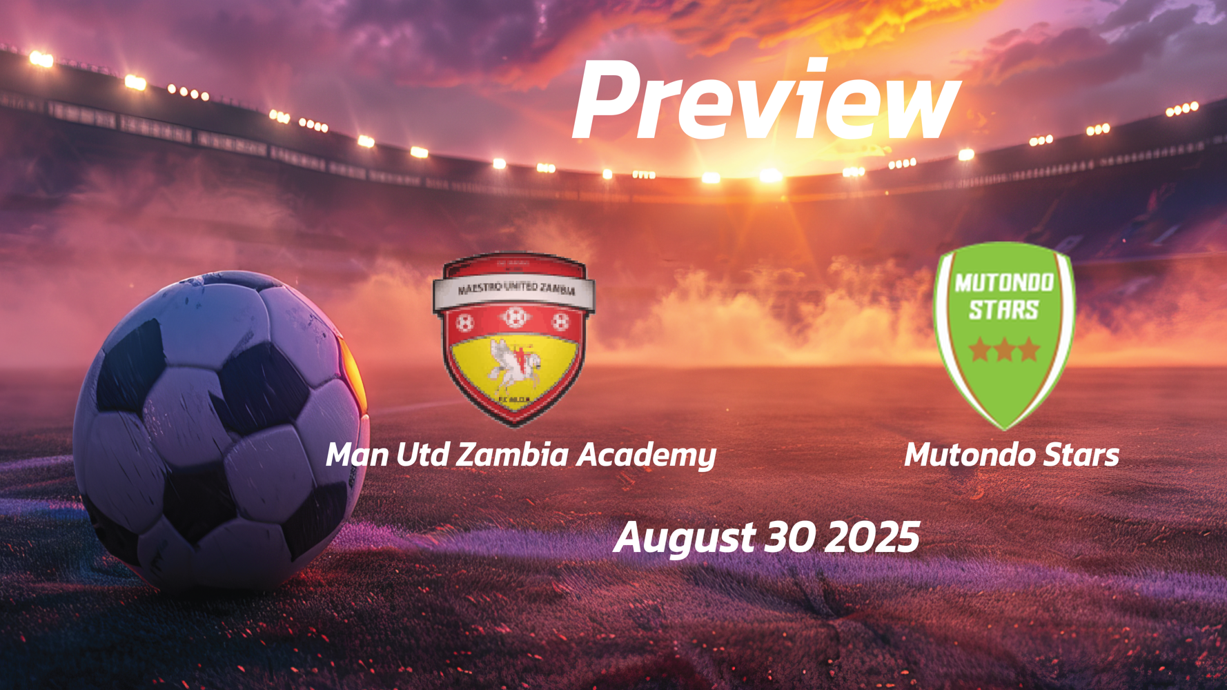 Man Utd Zambia Academy vs Mutondo Stars: Preview – Team News, Line-ups, Prediction and Tips | August 30 13:00 (GMT)