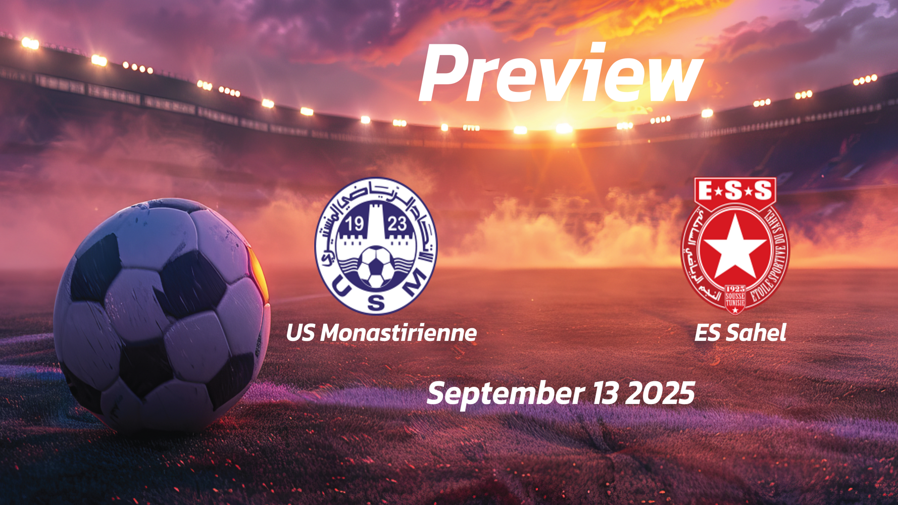 US Monastirienne vs ES Sahel: Preview – Team News, Line-ups, Prediction and Tips | September 13 15:00 GMT