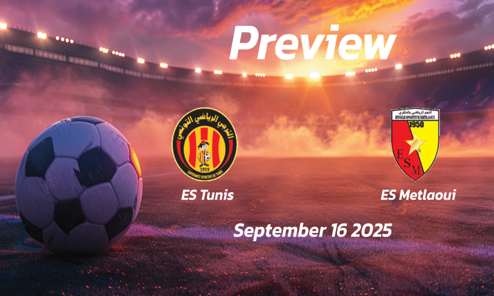 ES Tunis vs ES Metlaoui: Preview – Team News, Line-ups, Prediction and Tips | September 16 14:30 (GMT)